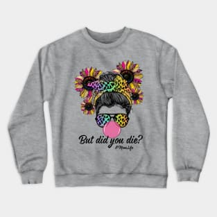 But Did You Die Mom life Sugar Skull with Bandana Sunflower Crewneck Sweatshirt